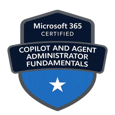 Microsoft 365 Certified — Copilot and Agent Administrator Fundamentals